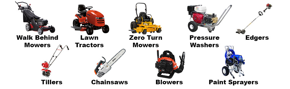 Lawn Mower, Zero-Turn, Pressure Washer, Edger, tiller, Cahinsaw, Blower, Paint Sprayer